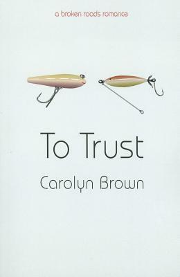 To Trust by Carolyn Brown