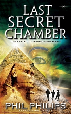 Last Secret Chamber: Ancient Egyptian Historical Mystery Fiction Adventure: Sequel to Mona Lisa's Secret by Phil Philips