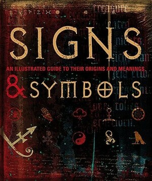 Signs and Symbols by Nicola Hodgson, Miranda Bruce-Mitford, Kathryn Wilkinson, Neil Lockley, Kim Dennis-Bryan