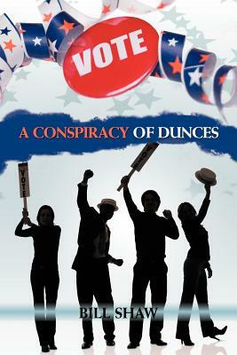 A Conspiracy of Dunces by Bill Shaw