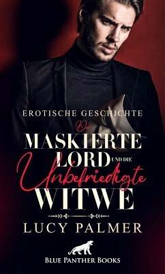 Der maskierte Lord | Erotische Kurzgeschichte: Sex, Leidenschaft, Erotik und Lust by Lucy Palmer