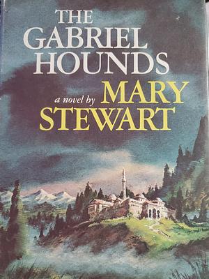 The Gabriel Hounds by Mary Stewart