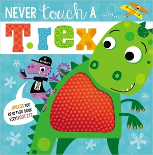 Never Touch a T. Rex by Rosie Greening, Make Believe Ideas Ltd