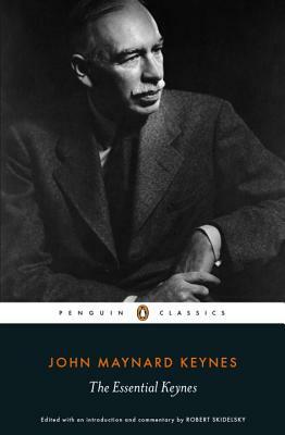 John Maynard Keynes: The Essential Keynes by John Maynard Keynes