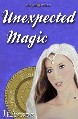 Unexpected Magic by J. E. Andrews