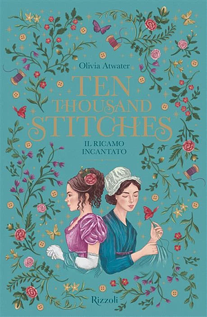 Ten Thousand Stitches: Il ricamo incantato by Olivia Atwater