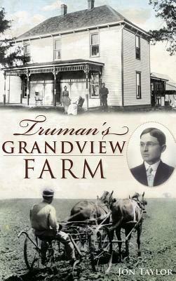 Truman's Grandview Farm by Jon Taylor