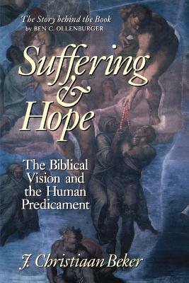 Suffering and Hope: The Biblical Vision and the Human Predicament by Johan Christiaan Beker