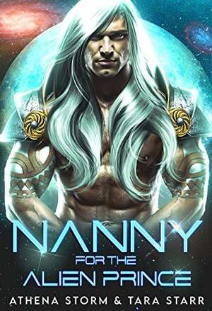 Nanny For The Alien Prince by Athena Storm, Tara Starr