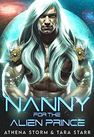 Nanny for the Alien Prince by Athena Storm, Tara Starr
