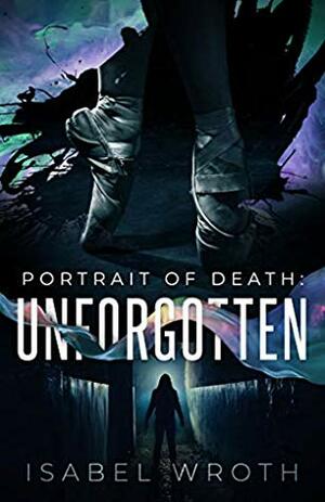 Portrait of Death: Unforgotten by Isabel Wroth