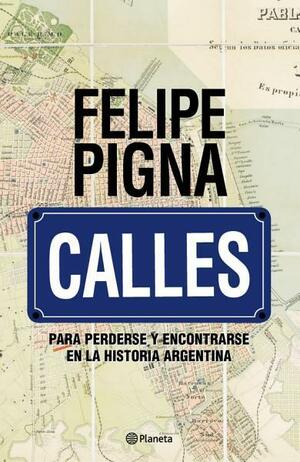 Calles by Felipe Pigna