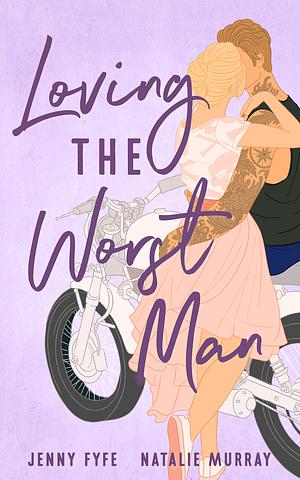 Loving the Worst Man by Natalie Murray, Jenny Fyfe