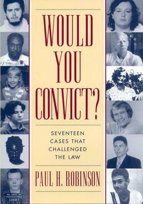 Would You Convict? by Paul H. Robinson