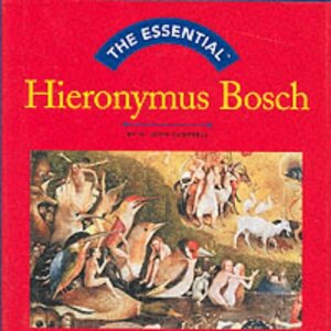 The Essential Hieronymus Bosch by Hieronymus Bosch, John W. Campbell Jr.