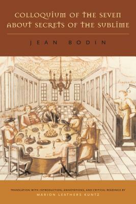 Colloquium of the Seven about Secrets of the Sublime by Jean Bodin