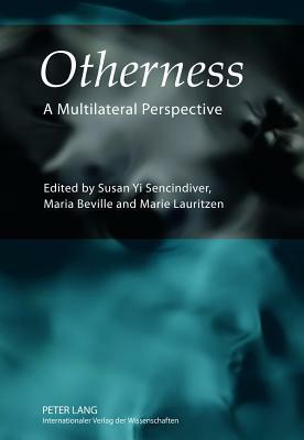 Otherness: A Multilateral Perspective by Susan Yi Sencindiver, Maria Beville, Marie Lauritzen