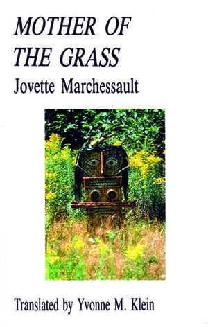 Mother of the Grass by Jovette Marchessault, Yvonne M. Klein