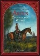 Artus Zwischen Den Welten by Kevin Crossley-Holland