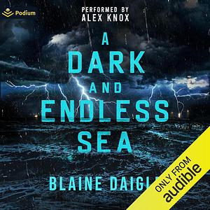 A Dark and Endless Sea by Blaine Daigle