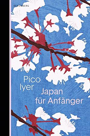 Japan für Anfänger by Pico Iyer