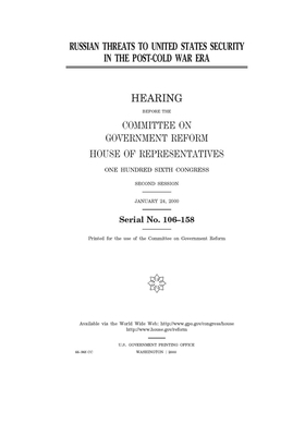 Russian threats to United States security in the post-cold war era by Committee on Government Reform (house), United St Congress, United States House of Representatives