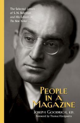 People in a Magazine: The Selected Letters of S. N. Behrman and His Editors at The New Yorker by Joseph Goodrich, Thomas Vinciguerra