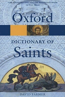 The Oxford Dictionary of Saints by David Hugh Farmer
