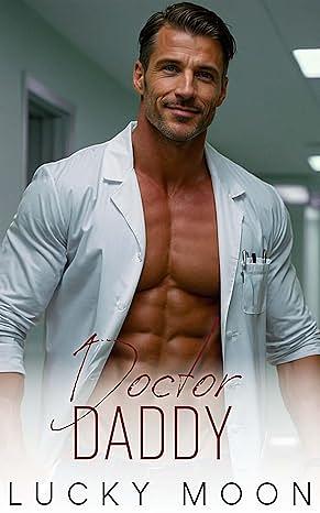 Doctor Daddy: An Age Play, DDlg, medical romance novella. by Lucky Moon