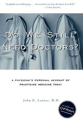 Do We Still Need Doctors? by John D. Lantos