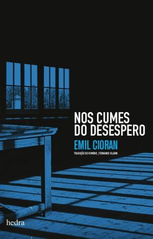 Nos Cumes do Desespero by E.M. Cioran, Fernando Klabin