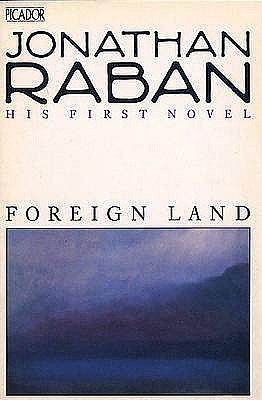 Foreign Land: A Novel by Jonathan Raban