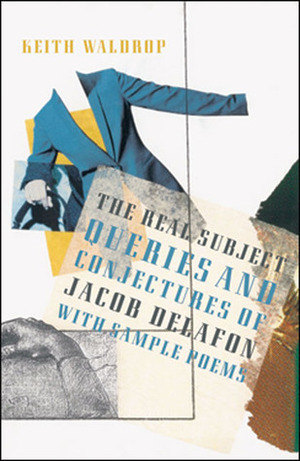 The Real Subject: Queries and Conjectures of Jacob Delafon with Sample Poems by Keith Waldrop