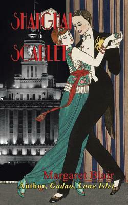 Shanghai Scarlet by Margaret Blair