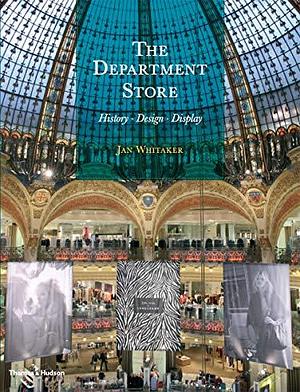 The Department Store: History, Design, Display by Jan Whitaker