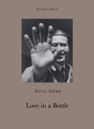 Love in a Bottle by Ali Smith, Antal Szerb, Len Rix