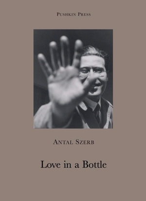 Love in a Bottle by Antal Szerb, Ali Smith, Len Rix