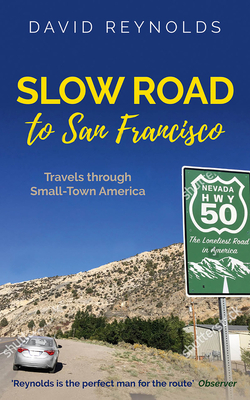 Slow Road to San Francisco: Across the USA from Ocean to Ocean by David Reynolds