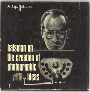 Halsman on the Creation of Photographic Ideas by Philippe Halsman