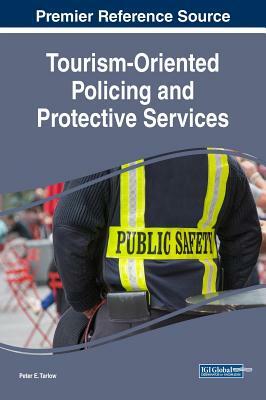 Tourism-Oriented Policing and Protective Services by Peter E. Tarlow