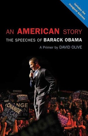 An American Story: The Speeches of Barack Obama: A Primer by David Olive