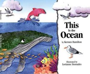 This Is the Ocean by Lorianne Siomades, Kersten Hamilton