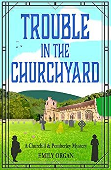 Trouble in the Churchyard by Emily Organ