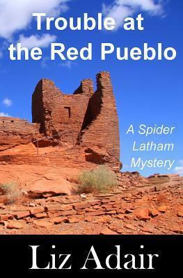 Trouble at the Red Pueblo by Liz Adair