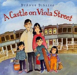 A Castle on Viola Street by DyAnne DiSalvo-Ryan, Dyanne Disalvo