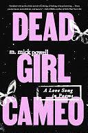 Dead Girl Cameo: A Love Song in Poems by m. mick powell