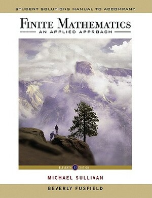 Student Solutions Manual to Accompany Finite Mathematics: An Applied Approach, 11E by Michael Sullivan