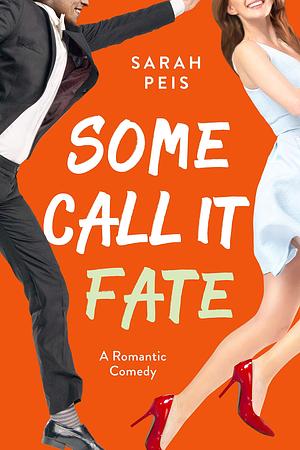 Some Call It Fate: An Accidental Pregnancy Romance by Sarah Peis, Sarah Peis