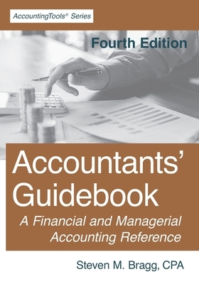 Accountants' Guidebook: Fourth Edition: A Financial and Managerial Accounting Reference by Steven M. Bragg