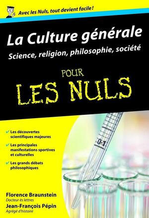 La culture générale pour les Nuls: Science, religion, philosophie, société by Florence Braunstein, Jean-François Pépin